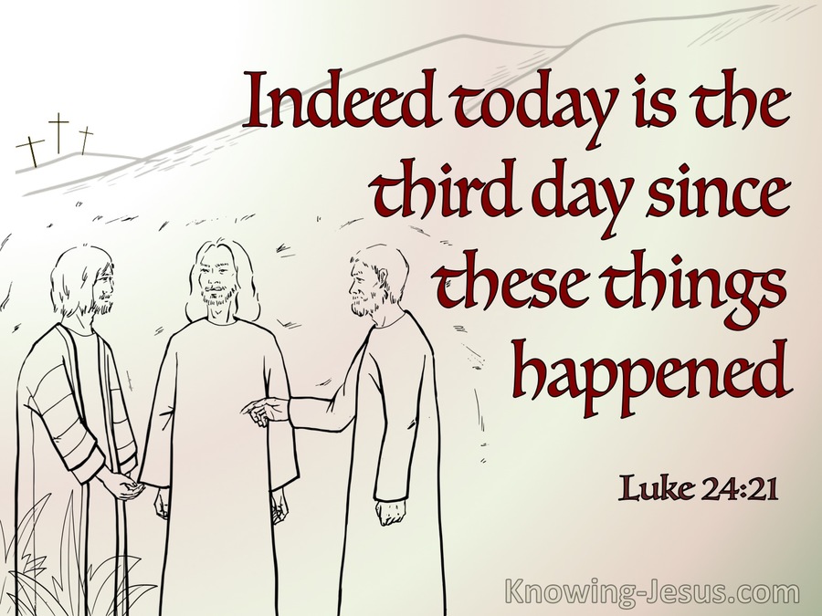 Luke 24:21 Indeed Today Is The Third Day Since These Things Happened (gray)